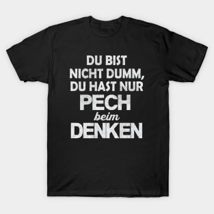 Pech beim Denken Sarkasmus lustiger Spruch T-Shirt